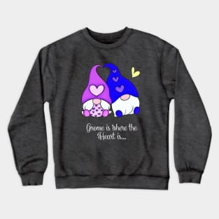 Gnome is where the Heart is Crewneck Sweatshirt